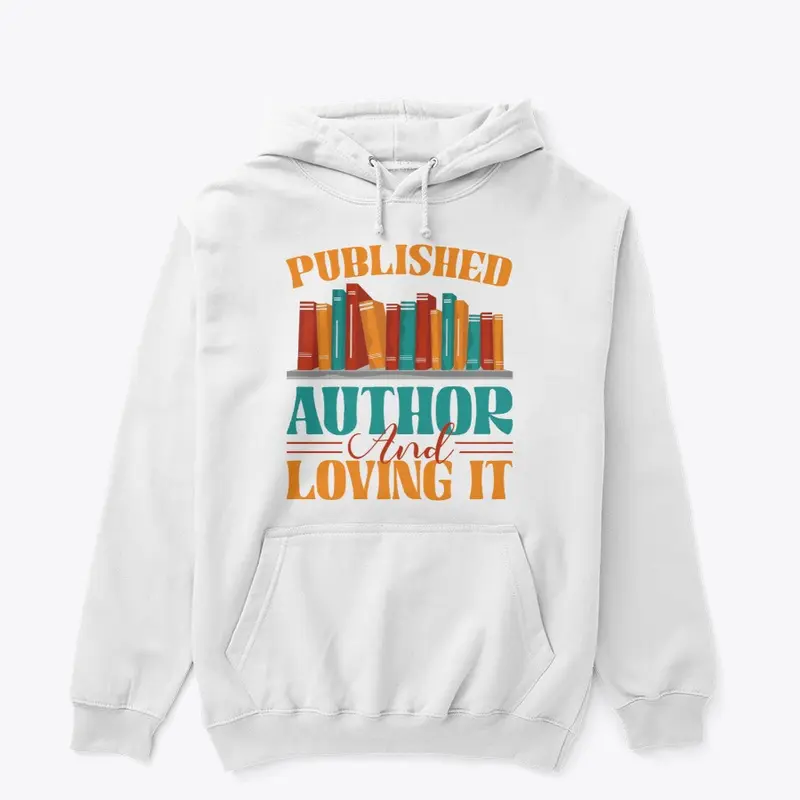 PUBLISHED AUTHOR AND LOVING IT HOODIE