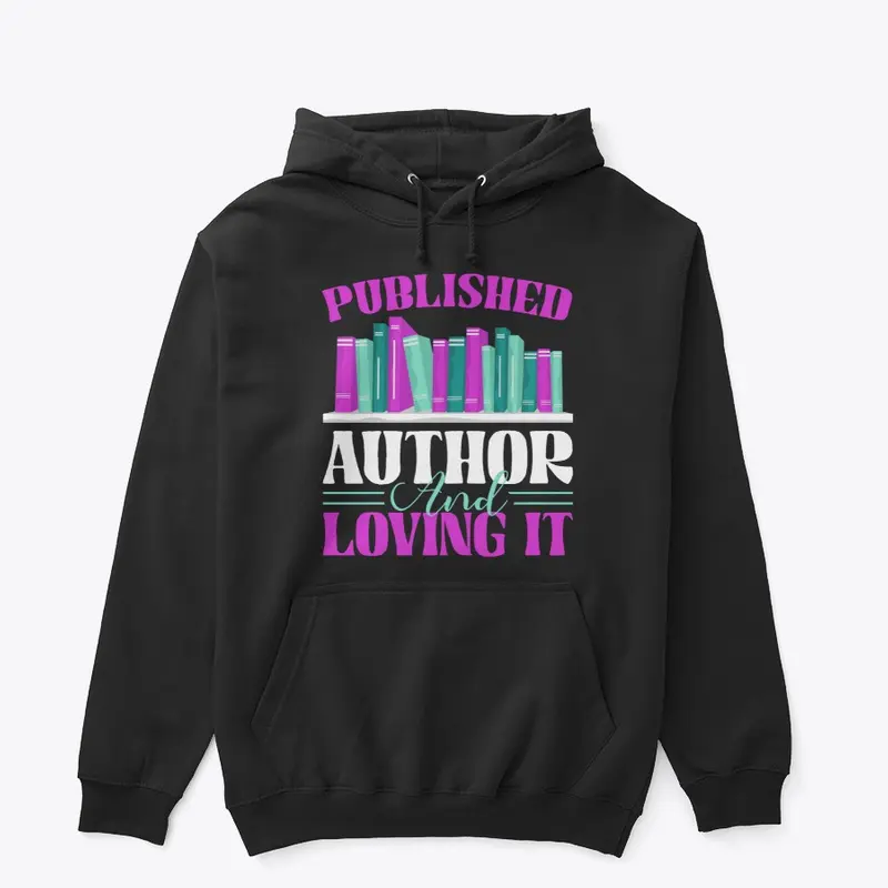 PUBLISHED AUTHOR AND LOVING IT HOODIE