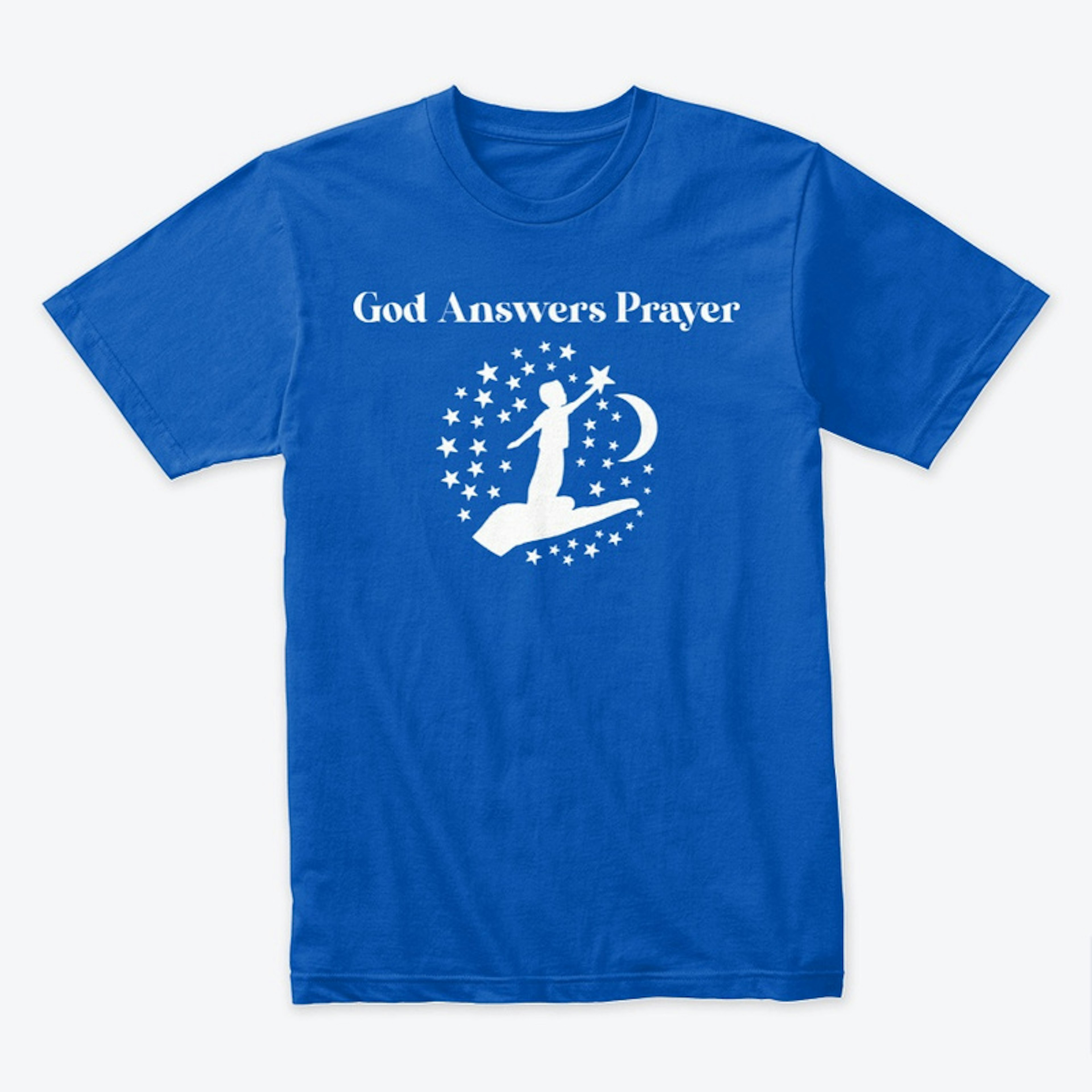 God Answers Prayer T-Shirt