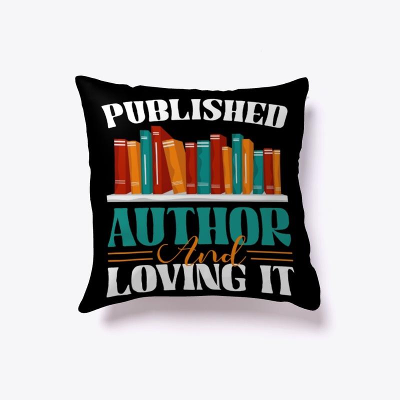 PUBLISHED AUTHOR AND LOVING IT PILLOW